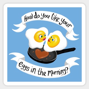 How do you like your eggs in the morning? Sticker